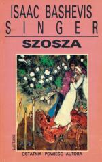 „Szosza”, ostatnia powieść I.B. Singera, wydawnictwo SAGITARIUS 