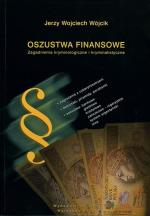 Jerzy Wojciech Wójcik, Oszustwa finansowe. Zagadnienia kryminologiczne i kryminalistyczne, Wydawnictwo JWW, Warszawa 2008