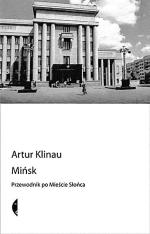 Artur Klinau, Mińsk. Przewodnik po mieście słońca, Wyd. Czarne