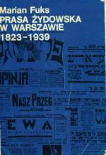 Okładka książki prof. dr hab. Mariana Fuksa „Prasa żydowska w Warszawie 1823 – 1939”