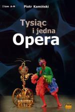 Piotr Kamiński TysiĄc i jedna opera T. I – II PWM Edition  Kraków 2008