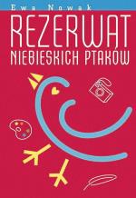 „Rezerwat niebieskich ptaków” Ewa Nowak, wyd. Egmont