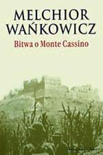 Melchior Wańkowicz, Bitwa  o Monte Cassino, Prószyński i S-ka,  Warszawa 2009