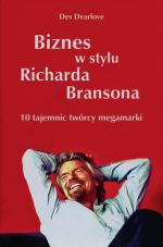 „Biznes w stylu Richarda  Bransona”,  Des Dearlove,  Regan Press 