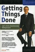 „Getting Things Done”,  czyli sztuka  bezstresowej efektywności, David Allen, Helion