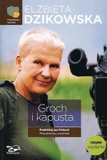 Elżbieta Dzikowska „Groch i kapusta” cztery tomy  Rosikon Press, Warszawa 2009