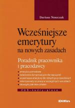 Dariusz Noszczak, Wcześniejsze emerytury na nowych zasadach Poradnik pracownika i pracodawcy, Difin, Warszawa 2009