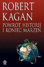 Robert Kagan, Powrót historii i koniec marzeń, Dom Wydawniczy Rebis,  Poznań 2009 