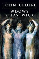 John Updike Wdowy z Eastwick Przeł. Katarzyna Karłowska Rebis  Poznań 2009