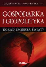 „Gospodarka  i geopolityka  – dokąd zmierza świat?”, redakcja Jacek Białek i Adam Oleksiuk, Difin