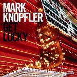 „Get Lucky”,  Mark Knopfler dystr. Universal Music Poland