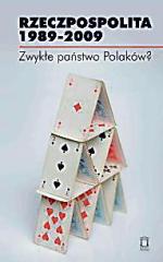 Rzeczpospolita 1989 – 2009. Zwykłe państwo Polaków? pod redakcją Jacka Kloczkowskiego Ośrodek Myśli Politycznej 2009