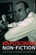 Artur Domosławski, Kapuściński non-fiction, Świat Książki  Warszawa 2010