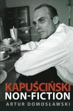 Artur Domosławski,  Kapuściński non-fiction,  Świat Książki, 2010