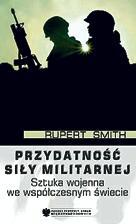 Rupert Smith przydatność siły militarnej Polski Instytut  Spraw Międzynarodowych, 2010