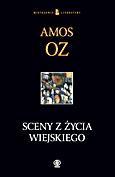 Amos Oz Sceny z Życia wiejskiego Przeł. Leszek Kwiatkowski Rebis, Poznań 2010