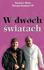 Szewach Weiss Tomasz Dostatni OP w dwóch światach Wydawnictwo Zysk i S-ka, Poznań 2010