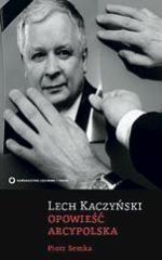 Fragment książki  Piotra Semki  „Lech Kaczyński.  Opowieść  arcypolska”