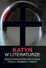Jerzy R. Krzyżanowski Katyń w literaturze.  Międzynarodowa antologia poezji, dramatu i prozy Wydawnictwo Norbertinum 2010