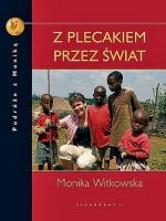 Monika Witkowska „Z plecakiem przez świat”, Videograf II, Katowice 2010, cena 34,90 zł