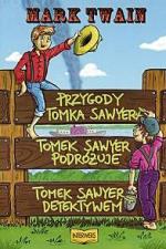 Mark Twain Przygody  Tomka Sawyera.  Tomek Sawyer podróżuje.  Tomek Sawyer detektywem Przeł. Fabian Maj  Interwers, Warszawa 