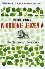 Michael Pollan; W Obronie jedzenia; Wydawnictwo MiND  Warszawa 2010