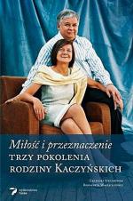 Grzegorz Sieczkowski, Bernadeta Waszkielewicz; Miłość i przeznaczenie. Trzy pokolenia rodziny Kaczyńskich; Tucan, Warszawa 2010