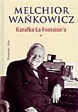 Melchior Wańkowicz Karafka La Fontaine’a Tom 1–2 Prószyński i S-ka, Warszawa 2010