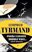Leopold Tyrmand; Pokój ludziom dobrej woli...; mg Warszawa 2010