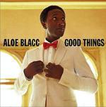 Aloe Blacc; Good Things; Sonic Records CD, 2010