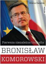 Wiktor Świetlik; Bronisław Komorowski. pierwsza niezależna biografia; Wydawnictwo The Facto Warszawa 2010 