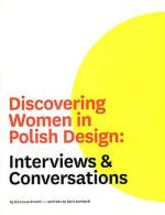 Gian Luca Amadei „Discovering Women in Polish Design: Interviews and Conversations”, Warszawa 2009 