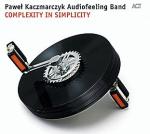 Paweł Kaczmarczyk Complexity  in Simplicity ACT Music, 2009
