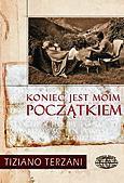 Tiziano Terzani Koniec jest moim początkiem przeł. Iwona Banach Zysk i S-ka, Poznań 2010