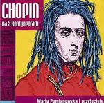 Maria Pomianowska Chopin na  5 kontynentach CM Records, 2010