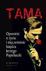 Ks. Jan Sochoń, Tama. Opowieść o życiu  i męczeństwie księdza  Jerzego Popiełuszki, Wydawnictwo WAM, Kraków 2010