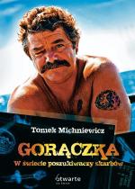 Tomek Michniewicz, „Gorączka. W świecie poszukiwaczy skarbów