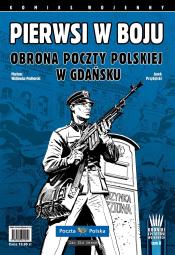 Pierwsi w boju: obrona Poczty Polskiej w Gdańsku ***