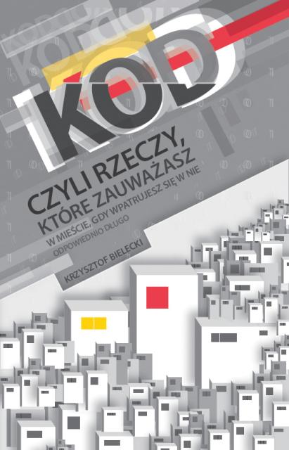 „Kod, czyli rzeczy, które zauważasz w mieście, gdy wpatrujesz się w nie odpowiednio długo”