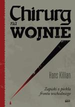 „Chirurg na wojnie. Zapiski z piekła frontu wschodniego”, Hans Killian, wyd. Znak Horyzont