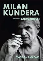 „Milan Kundera. Życie za zasłoną”, Aleksander Kaczorowski, wyd. Muza