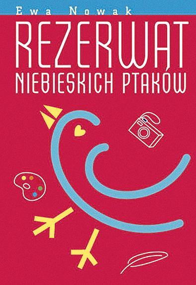 „Rezerwat niebieskich ptaków” Ewa Nowak, wyd. Egmont