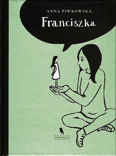 „Franciszka”, Anna Piwkowska, Fundacja Zeszytów Literackich, 2014 